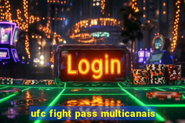 ufc fight pass multicanais